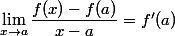 \lim_{x\to a}{\dfrac{f(x)-f(a)}{x-a}}=f'(a)